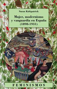 MUJER MODERNISMO Y VANGUARDIA EN ESPAÑA (1898-1931) | 9788437620398 | KIRKPATRICK, SUSAN | Llibreria L'Illa - Llibreria Online de Mollet - Comprar llibres online