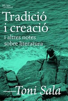 TRADICIÓ I CREACIÓ I ALTRES NOTES SOBRE LITERATURA | 9788412806205 | SALA, TONI | Llibreria L'Illa - Llibreria Online de Mollet - Comprar llibres online