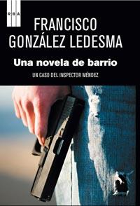 NOVELA DE BARRIO, UNA | 9788498679526 | GONZALEZ LEDESMA,FRANCISCO