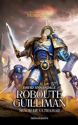 PRIMARCHS Nº 01  ROBOUTE GUILLIMAN: SEÑOR DE ULTRAMAR | 9788445015100 | ANNANDALE, DAVID | Llibreria L'Illa - Llibreria Online de Mollet - Comprar llibres online