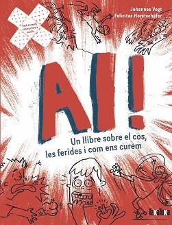 AI! UN LLIBRE SOBRE EL COS, LES FERIDES I COM ENS CUREM | 9788418821929 | VOGT, JOHANNES/HORSTCHÄFER, FELICITES | Llibreria L'Illa - Llibreria Online de Mollet - Comprar llibres online