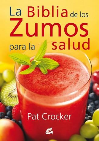 BIBLIA DE LOS ZUMOS PARA LA SALUD, LA | 9788484454793 | CROCKET, PAT | Llibreria L'Illa - Llibreria Online de Mollet - Comprar llibres online