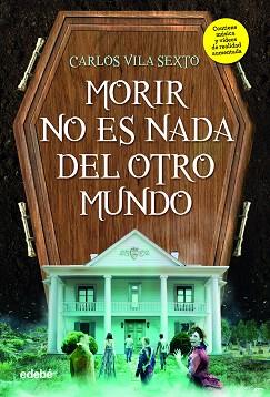 MORIR NO ES NADA DEL OTRO MUNDO | 9788468342849 | VILA SEXTO, CARLOS | Llibreria L'Illa - Llibreria Online de Mollet - Comprar llibres online