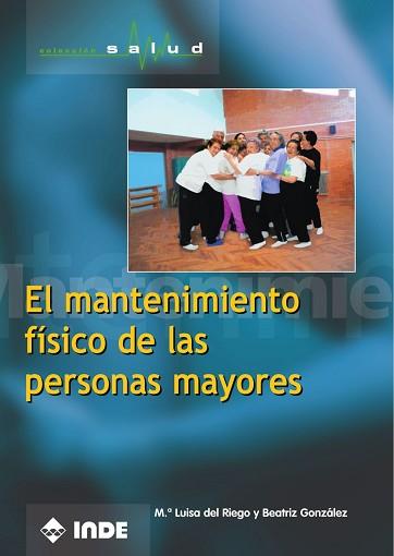 MANTENIMIENTO FISICO DE LAS PERSONAS MAYORES, EL | 9788495114686 | RIEGO, Mª LUISA DEL / GONZALEZ, BEATRIZ | Llibreria L'Illa - Llibreria Online de Mollet - Comprar llibres online