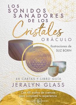 SONIDOS SANADORES DE LOS CRISTALES, LOS | 9788419510242 | GLASS, JERALYN/BORN, SUZANNE | Llibreria L'Illa - Llibreria Online de Mollet - Comprar llibres online