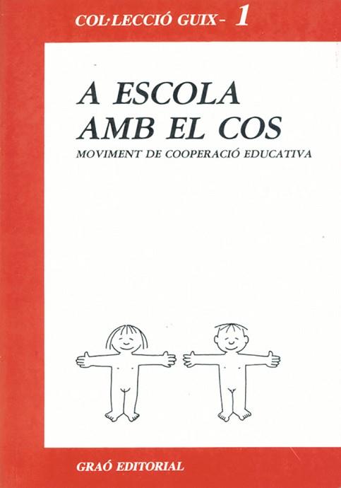 A ESCOLA AMB EL COS | 9788485729388 | Movimiento Cooperación Educativa | Llibreria L'Illa - Llibreria Online de Mollet - Comprar llibres online