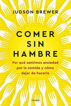 COMER SIN HAMBRE | 9788449342547 | BREWER, JUDSON | Llibreria L'Illa - Llibreria Online de Mollet - Comprar llibres online