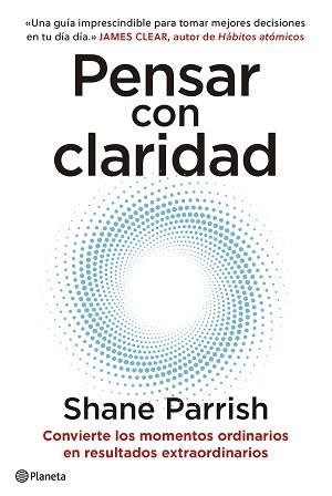 PENSAR CON CLARIDAD | 9788408277644 | PARRISH, SHANE | Llibreria L'Illa - Llibreria Online de Mollet - Comprar llibres online