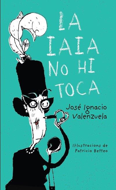 IAIA NO HI TOCA, LA | 9788416490325 | VALENZUELA, JOSE IGNACIO | Llibreria L'Illa - Llibreria Online de Mollet - Comprar llibres online