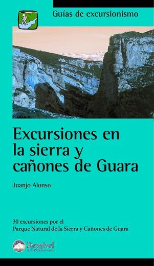 EXCURSIONES EN LA SIERRA Y CAÑONES DE GUARA | 9788495760623 | ALONSO, JUANJO | Llibreria L'Illa - Llibreria Online de Mollet - Comprar llibres online