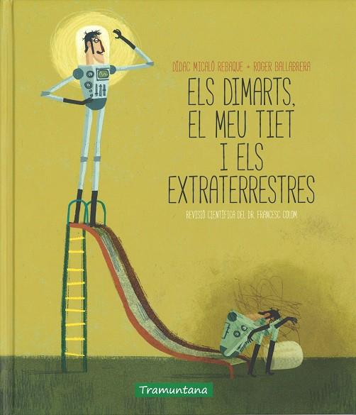 DIMARTS EL MEU TIET I ELS EXTRATERRESTRES, ELS | 9788416578030 | MICALO REBAQUE, DIDAC / ROGER BALLABREGA | Llibreria L'Illa - Llibreria Online de Mollet - Comprar llibres online