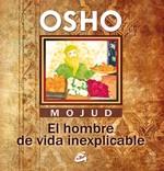 MOJUD EL HOMBRE DE VIDA INEXPLICABLE | 9788484452812 | OSHO | Llibreria L'Illa - Llibreria Online de Mollet - Comprar llibres online