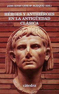 HEROES Y ANTIHEROES EN LA ANTIGUEDAD CLASICA | 9788437615059 | ALVAR, JAIME | Llibreria L'Illa - Llibreria Online de Mollet - Comprar llibres online