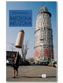 BARCELONA ART/ZONA . DE L'AVANTGUARDA A LES NOVES ESTRATEGIE | 9788492542024 | PARCERISAS COLOMER, PILAR | Llibreria L'Illa - Llibreria Online de Mollet - Comprar llibres online