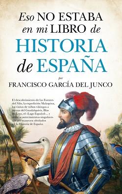 ESO NO ESTABA EN MI LIBRO DE HISTORIA DE ESPAÑA | 9788416392865 | GARCÍA DEL JUNCO, FRANCISCO CARLOS | Llibreria L'Illa - Llibreria Online de Mollet - Comprar llibres online