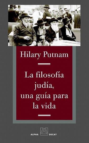 FILOSOFÍA JUDÍA UNA GUIA PARA LA VIDA, LA | 9788492837120 | PUTNAM, HILARY | Llibreria L'Illa - Llibreria Online de Mollet - Comprar llibres online