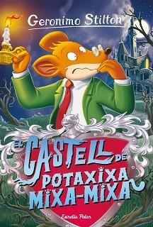 CASTELL DE POTAXIXA MIXA-MIXA, EL | 9788413890449 | STILTON, GERÓNIMO | Llibreria L'Illa - Llibreria Online de Mollet - Comprar llibres online