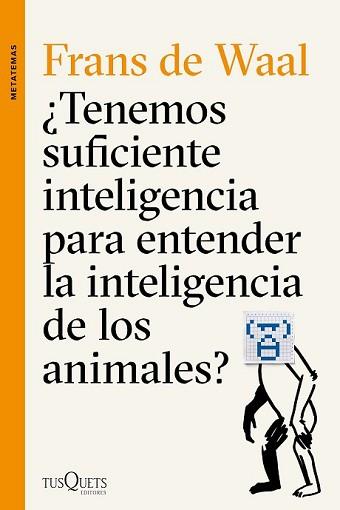 TENEMOS SUFICIENTE INTELIGENCIA PARA ENTENDER LA INTELIGENCIA DE LOS ANIMALES? | 9788490662502 | DE WAAL, FRANS | Llibreria L'Illa - Llibreria Online de Mollet - Comprar llibres online