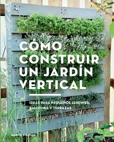 CÓMO CONSTRUIR UN JARDÍN VERTICAL | 9788425230066 | STAFFLER, MARTIN | Llibreria L'Illa - Llibreria Online de Mollet - Comprar llibres online