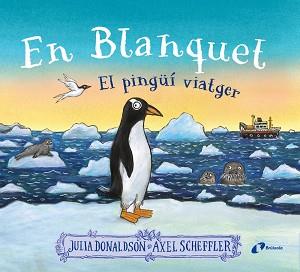 EN BLANQUET, EL PINGÜÍ VIATGER | 9788413493220 | DONALDSON, JULIA | Llibreria L'Illa - Llibreria Online de Mollet - Comprar llibres online