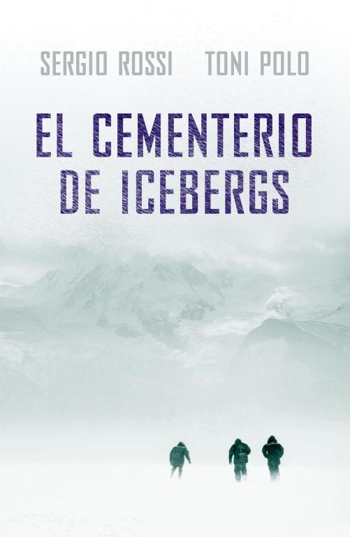 CEMENTERIO DE ICEBERGS, EL | 9788401337482 | ROSSI, SERGIO / TONI POLO | Llibreria L'Illa - Llibreria Online de Mollet - Comprar llibres online