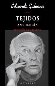 TEJIDOS. ANTOLOGIA | 9788480635004 | GALEANO, EDUARDO | Llibreria L'Illa - Llibreria Online de Mollet - Comprar llibres online