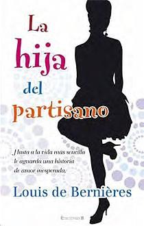 HIJA DEL PARTISANO, LA | 9788466642422 | BERNIERES, LOUIS DE | Llibreria L'Illa - Llibreria Online de Mollet - Comprar llibres online