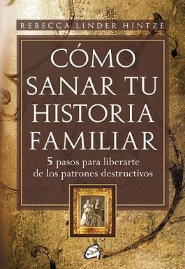 COMO SANAR TU HISTORIA FAMILIAR | 9788484452607 | LINDER HINTZE, REBECCA | Llibreria L'Illa - Llibreria Online de Mollet - Comprar llibres online