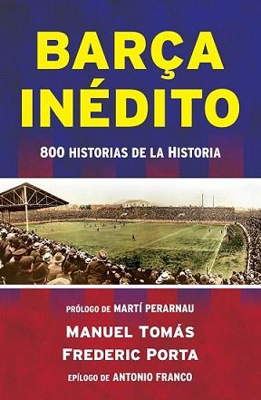 BARÇA INÉDITO | 9788494418334 | TOMÁS, MANEL/PORTA, FREDERIC | Llibreria L'Illa - Llibreria Online de Mollet - Comprar llibres online