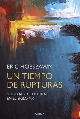 TIEMPO DE RUPTURAS, UN | 9788491990642 | HOBSBAWM, ERIC | Llibreria L'Illa - Llibreria Online de Mollet - Comprar llibres online