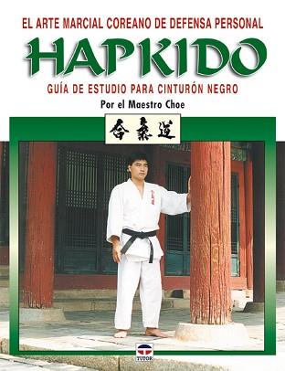 HAPKIDO  GUIA DE ESTUDIO PARA CINTURON NEGRO | 9788479025250 | MAESTRO CHOE | Llibreria L'Illa - Llibreria Online de Mollet - Comprar llibres online