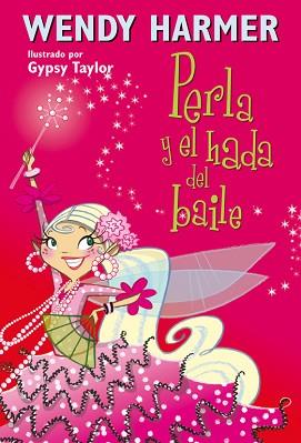 PERLA Y EL HADA DEL BAILE (NÚM. 15) | 9788448834821 | HARMER,WENDY/TAYLOR,GYPSY | Llibreria L'Illa - Llibreria Online de Mollet - Comprar llibres online