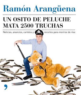 OSITO DE PELUCHE MATA 2500 TRUCHAS, UN | 9788484607182 | ARANGÜENA, RAMON | Llibreria L'Illa - Llibreria Online de Mollet - Comprar llibres online