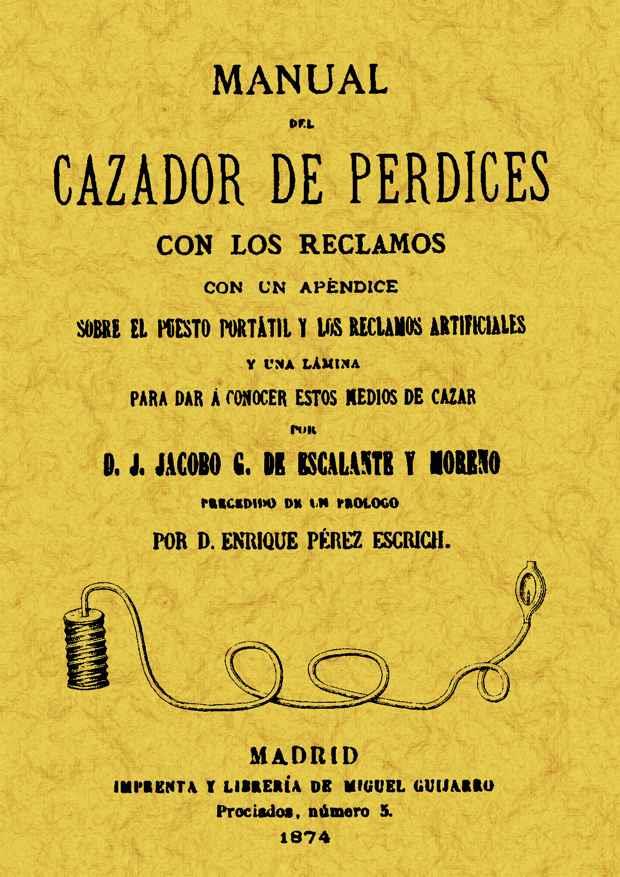 MANUAL DEL CAZADOR DE PERDICES CON LOS RECLAMOS | 9788497611091 | ESCALANTE Y MORENO, J.JACOBO G.DE | Llibreria L'Illa - Llibreria Online de Mollet - Comprar llibres online