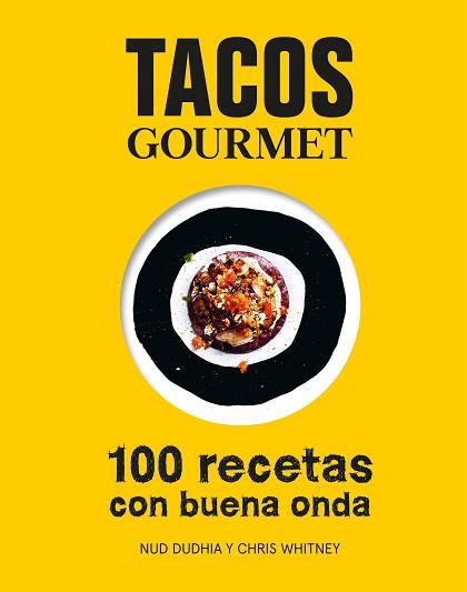 TACOS GOURMET | 9788416890255 | DUDHIA, NUD/WHITNEY, CHRIS | Llibreria L'Illa - Llibreria Online de Mollet - Comprar llibres online