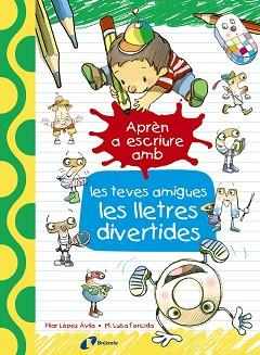 APREN A ESCRIURE AMB LES TEVES AMIGUES LES LLETRES DIVERTIDES | 9788499067179 | LOPEZ AVILA, PILAR | Llibreria L'Illa - Llibreria Online de Mollet - Comprar llibres online