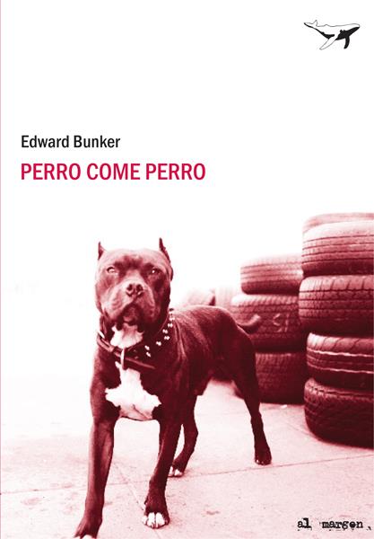 PERRO COME PERRO | 9788493805111 | BUNKER, EDWARD | Llibreria L'Illa - Llibreria Online de Mollet - Comprar llibres online