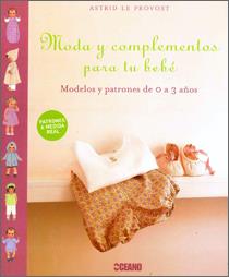 MODA Y COMPLEMENTOSA PARA TU BEBE | 9788475566160 | PROVOST, ASTRID LE | Llibreria L'Illa - Llibreria Online de Mollet - Comprar llibres online