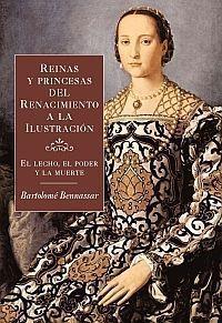 REINAS Y PRINCESAS DEL RENACIMIENTO A LA ILUSTRACION | 9788449320552 | BENNASSAR, BARTOLOME | Llibreria L'Illa - Llibreria Online de Mollet - Comprar llibres online