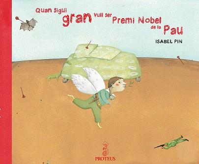 QUAN SIGUI GRAN VULL SER PREMI NOBEL DE LA PAU | 9788493631970 | PIN, ISABEL | Llibreria L'Illa - Llibreria Online de Mollet - Comprar llibres online