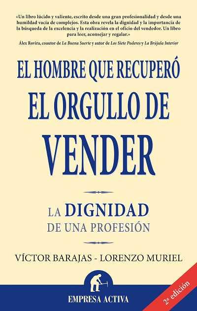 HOMBRE QUE RECUPERO EL ORGULLO DE VENDER,LA DIGNIDAD DE U | 9788496627369 | BARAJAS,VICTOR/MURIEL,LORENZO