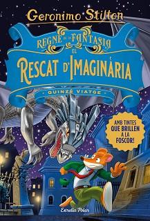 REGNE DE LA FANTASIA. EL RESCAT D'IMAGINÀRIA | 9788413893570 | STILTON, GERONIMO | Llibreria L'Illa - Llibreria Online de Mollet - Comprar llibres online