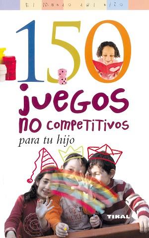 150 JUEGOS NO COMPETITIVOS PARA TU HIJO | 9788430554348 | Llibreria L'Illa - Llibreria Online de Mollet - Comprar llibres online