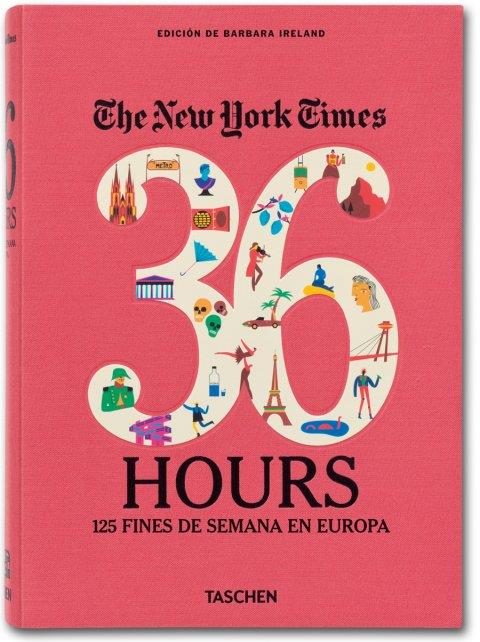 THE NEW YORK TIMES. 36 HOURS. 125 FINES DE SEMANA EN EUROPA | 9783836546652 | Llibreria L'Illa - Llibreria Online de Mollet - Comprar llibres online