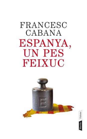 ESPANYA UN PES FEIXUC | 9788498092202 | CABANA, FRANCESC | Llibreria L'Illa - Llibreria Online de Mollet - Comprar llibres online