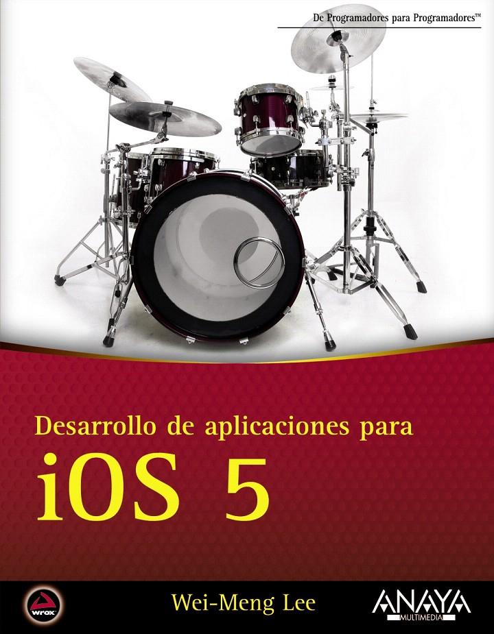 DESARROLLO DE APLICACIONES PARA IOS 5 | 9788441531819 | LEE, WEI-MENG | Llibreria L'Illa - Llibreria Online de Mollet - Comprar llibres online