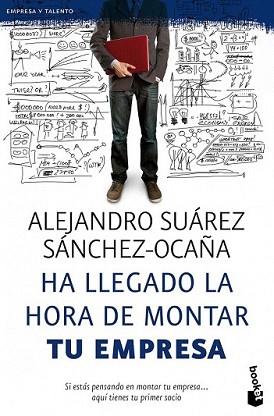 HA LLEGADO LA HORA DE MONTAR TU EMPRESA | 9788423428601 | SUAREZ SANCHEZ-OCAÑA, ALEJANDRO | Llibreria L'Illa - Llibreria Online de Mollet - Comprar llibres online