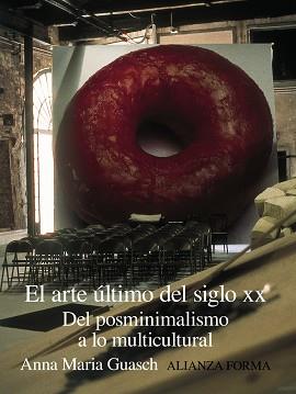 ARTE ULTIMO DEL SIGLO XX DEL POSMINIMALISMO A MULTICULTUR | 9788420644455 | GUASCH, ANNA MARIA | Llibreria L'Illa - Llibreria Online de Mollet - Comprar llibres online