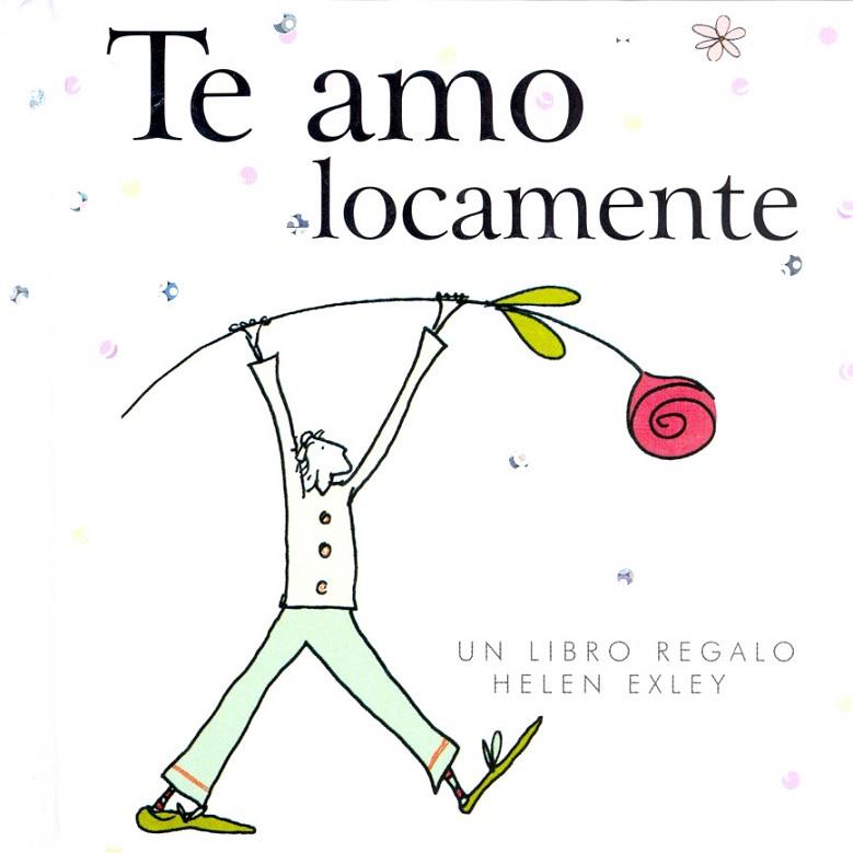 TE AMO LOCAMENTE | 9789569327032 | EXLEY, HELEN | Llibreria L'Illa - Llibreria Online de Mollet - Comprar llibres online