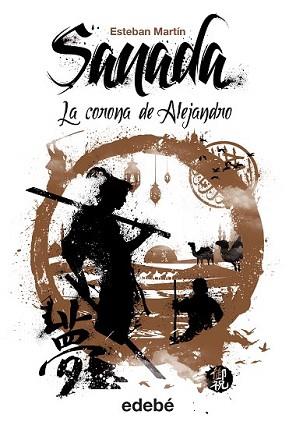 SANADA (VOL. IV): LA CORONA DE ALEJANDRO | 9788468313009 | MARTÍN MORALES, ESTEBAN | Llibreria L'Illa - Llibreria Online de Mollet - Comprar llibres online